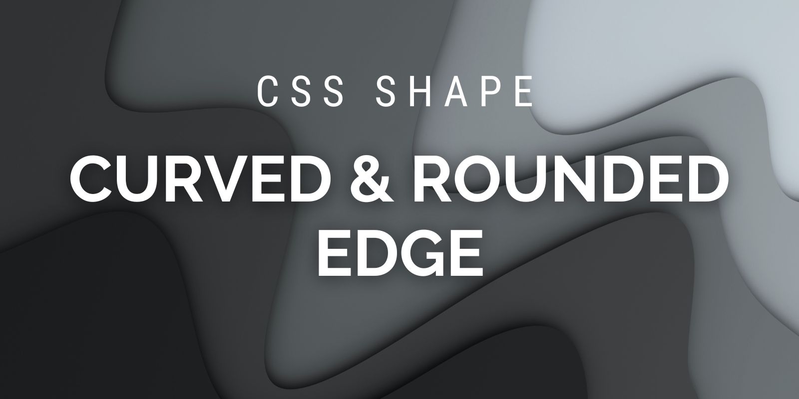 Curved and Rounded Edge Shapes Using CSS