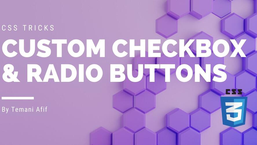 CSS Tricks to style checkbox and radio buttons